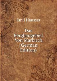 Das Bergbaugebiet Von Markirch (German Edition)