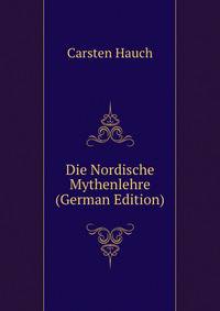 Die Nordische Mythenlehre (German Edition)