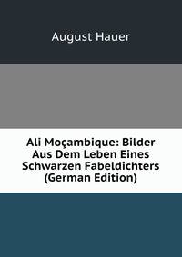 Ali Mocambique: Bilder Aus Dem Leben Eines Schwarzen Fabeldichters (German Edition)