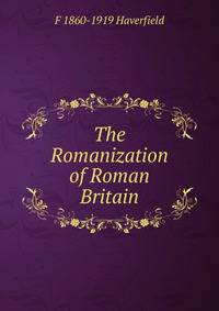 The Romanization of Roman Britain