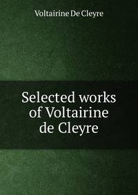 Selected works of Voltairine de Cleyre.