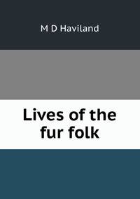 Lives of the fur folk