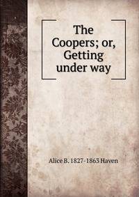 The Coopers; or, Getting under way