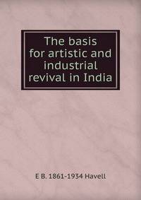 The basis for artistic and industrial revival in India