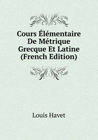 Cours Elementaire De Metrique Grecque Et Latine (French Edition)