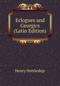 Eclogues and Georgics (Latin Edition)