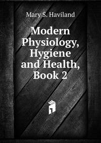 Modern Physiology, Hygiene and Health, Book 2
