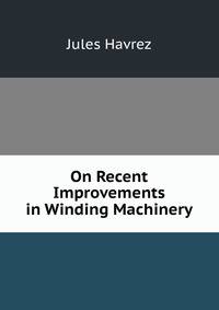 On Recent Improvements in Winding Machinery