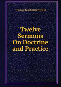 Twelve Sermons On Doctrine and Practice