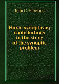Horae synopticae; contributions to the study of the synoptic problem