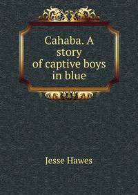 Cahaba. A story of captive boys in blue
