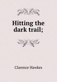Hitting the dark trail;