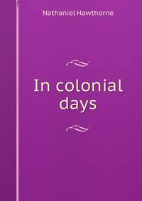 In colonial days