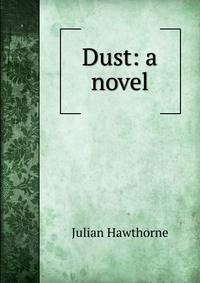 Dust: a novel