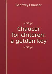 Chaucer for children: a golden key