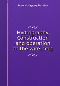 Hydrography. Construction and operation of the wire drag