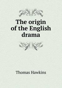 The origin of the English drama