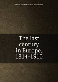 The last century in Europe, 1814-1910