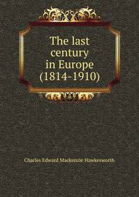 The last century in Europe (1814-1910)