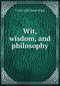 Wit, wisdom, and philosophy