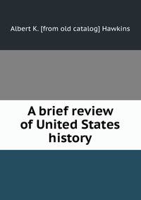 A brief review of United States history
