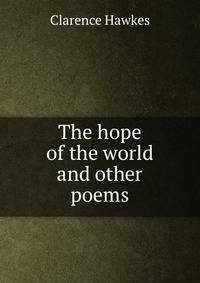 The hope of the world and other poems