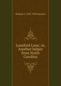 Lunsford Lane; or, Another helper from North Carolina