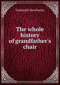 The whole history of grandfather's chair