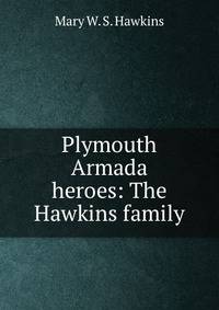 Plymouth Armada heroes: The Hawkins family