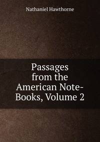 Passages from the American Note-Books, Volume 2