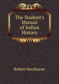 The Student's Manual of Indian History