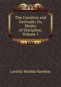 The Countess and Gertrude; Or, Modes of Discipline, Volume 1