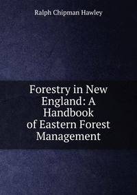 Forestry in New England: A Handbook of Eastern Forest Management