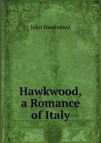 Hawkwood, a Romance of Italy
