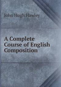 A Complete Course of English Composition