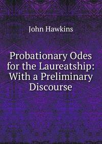 Probationary Odes for the Laureatship: With a Preliminary Discourse