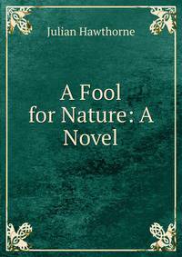 A Fool for Nature: A Novel