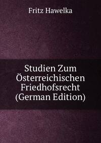 Studien Zum Osterreichischen Friedhofsrecht (German Edition)
