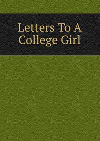 Letters To A College Girl