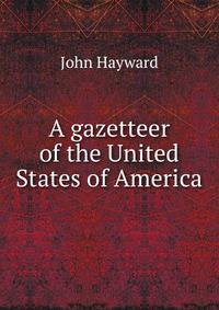 A gazetteer of the United States of America