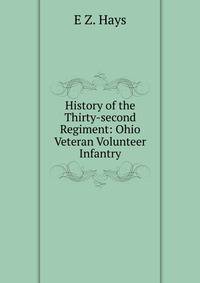 History of the Thirty-second Regiment: Ohio Veteran Volunteer Infantry