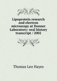 Lipoprotein research and electron microscopy at Donner Laboratory: oral history transcript / 2002