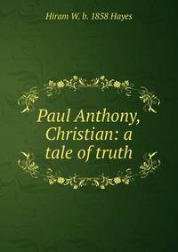 Paul Anthony, Christian: a tale of truth