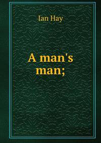 A man's man;