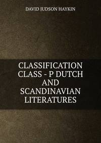 CLASSIFICATION CLASS - P DUTCH AND SCANDINAVIAN LITERATURES