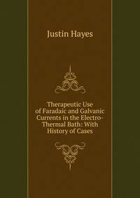 Therapeutic Use of Faradaic and Galvanic Currents in the Electro-Thermal Bath: With History of Cases