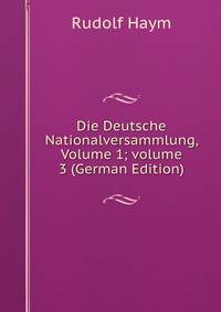 Die Deutsche Nationalversammlung, Volume 1; volume 3 (German Edition)