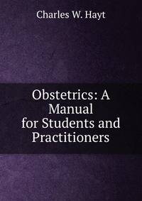Obstetrics: A Manual for Students and Practitioners