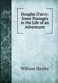 Douglas D'arcy: Some Passages in the Life of an Adventurer
