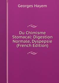 Du Chimisme Stomacal: Digestion Normale, Dyspepsie (French Edition)